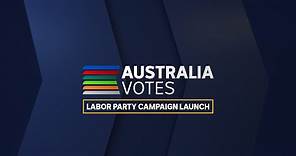 Anthony Albanese & the Australian Labor Party launch election campaign in Perth | ABC News