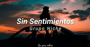 Sin Sentimientos - Grupo Niche || [Letra]