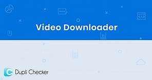 Online Video Downloader 100% Free - Duplichecker
