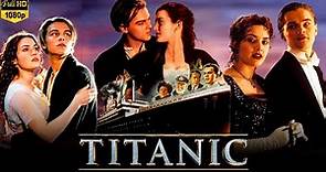 Titanic (1997) Full Movie Review | Leonardo DiCaprio, Kate Winslet, Billy Zane | Review & Facts