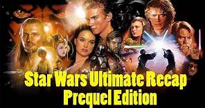 The ULTIMATE Star Wars Recap - Prequel Edition