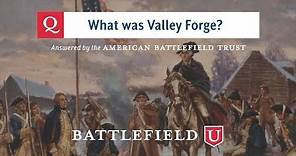 What was Valley Forge?