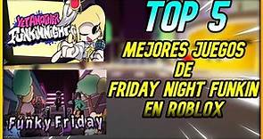 TOP 5 MEJORES JUEGOS DE FRIDAY NIGHT FUNKIN EN ROBLOX| GONN03