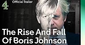 Official Trailer | The Rise And Fall Of Boris Johnson | Channel 4
