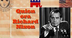 Quien era Richard Nixon - Presidente de los Estados Unidos