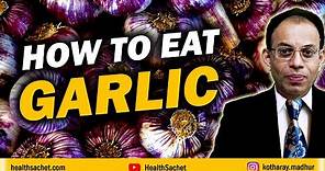 How to Eat GARLIC (Correct Way!)
