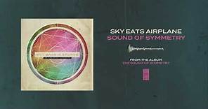 Sky Eats Airplane "Sound Of Symmetry"