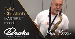 Paul Perez Playing the Drake Masters Series Pete Christlieb Tenor Saxophone Mouthpiece