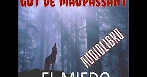 Guy de Maupassant "El miedo" (Audiolibro)