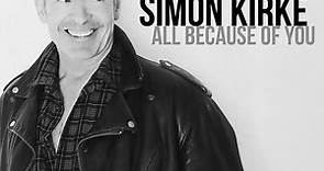 Simon Kirke - All Because Of You