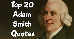 Top 20 Adam Smith Quotes - (Author of The Wealth of Nations)
