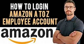 ✅How to Login into Amazon A to Z Employee Account (Full Guide)