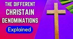 Christian Denominations Explained In 30 Minutes (Detailed Summary)