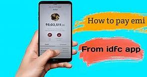 How to pay emi from idfc first bank application / loan ka emi pay kare