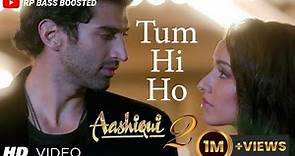 Tum Hi Ho Aashiqui 2" Full Video Song HD | Aditya Roy Kapur, Shraddha ...