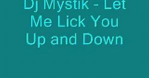 Dj Mystik - Let Me Lick You Up and Down