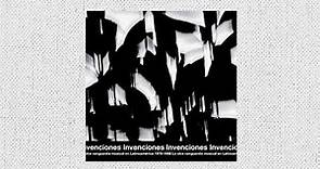 Invenciones - La otra vanguardia musical en Latinoamérica 1976-1988 (Full Album )