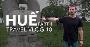 HUE, VIETNAM | History Lessons in the Old Capital - Part 1