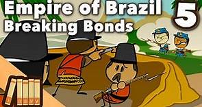 Empire of Brazil - Breaking Bonds - South American History - Extra History - Part 5