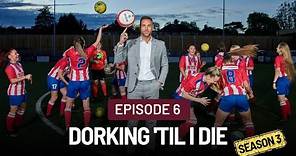 Squad Goals: Dorking 'Til I Die (Episode 6)