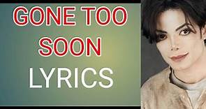 Gone Too Soon lyrics | Michael Jackson | Larry Grossman, Buz Kohan