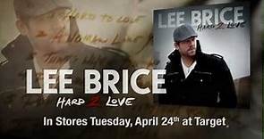 Lee Brice - Hard 2 Love - Available April 24th!