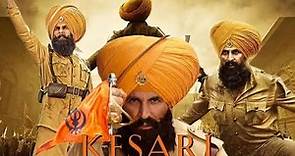 Kesari Akshay Kumar Full Movie | Bollywood Action Hindi Movie | Full HD 1080p