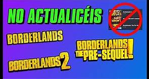 NO actualices Borderlands 1, Borderlands 2 y Pre-Sequel