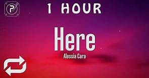 [1 HOUR 🕐 ] Alessia Cara - Here (Lyrics)