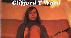Clifford T. Ward - The Best Is Yet To Come: The Collection