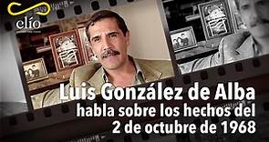 Luis González de Alba habla sobre los hechos del 2 de Octubre de 1968