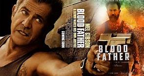 Blood Father 2016 Movie || Mel Gibson, Erin Moriarty, Diego L || Blood Father Movie Full FactsReview