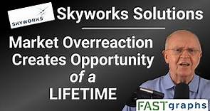 Skyworks Solutions Inc.: Market Overreaction Creates Opportunity Of A Lifetime | FAST Graphs