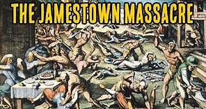 The Jamestown Massacre 1622 | English - Powhatan Wars