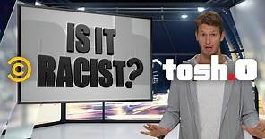 The Best of Tosh.0’s Is It Racist?