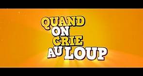 Quand on crie au loup - Bande annonce HD