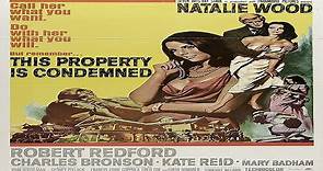 ASA 🎥📽🎬 This Property Is Condemned (1966) a film directed by Sydney Pollack with Natalie Wood, Robert Redford, Charles Bronson.