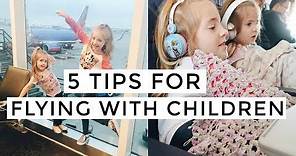 5 Tips for Flying with Children | Traveling Hacks & Tips for Kids
