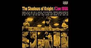 The Shadows Of Knight. Raw & Live At The Cellar 1966. (Full Album HQ 1080p)
