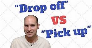 "Drop off" VS "Pick up" - English Idioms