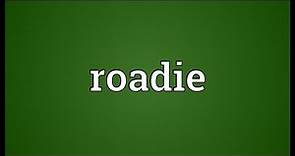 Roadie Meaning