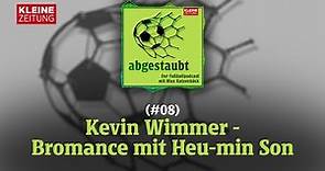 abgestaubt | Kevin Wimmer - Mein Bromance mit Heu-min Son (#08)