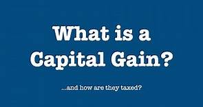 What is a Capital Gain? (and how are they taxed?)