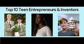 Top 10 Teen Entrepreneurs & Inventors to Watch in 2023
