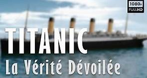 🚢 Titanic, La Vérité Dévoilée - Documentaire Histoire & Découverte - France 5 (2017)