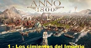 ANNO 1800 - 1 - Los cimientos del imperio