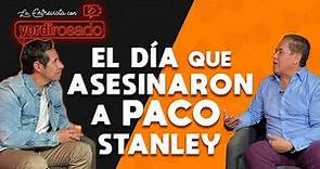 El día que ASESINARON A PACO STANLEY | Mario Bezares | La entrevista con Yordi Rosado