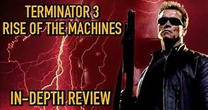Terminator 3:Rise Of The Machines (2003) In Depth Review
