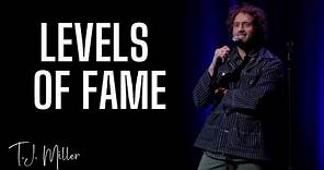 Levels of Fame | T.J. Miller