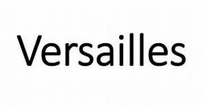 How to Pronounce Versailles? (CORRECTLY)
